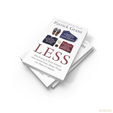 Less: Stop Buying So Much Rubbish: The Sunday Times Bestselling Book from The Fashion Expert Championing Quality Over Excessive Consumption - Patrick Grant [KSIĄŻKA]
