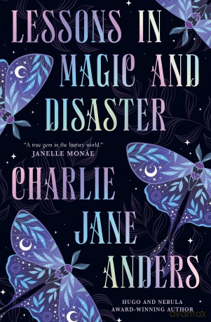 Lessons in Magic and Disaster - Charlie Jane Anders [KSIĄŻKA]