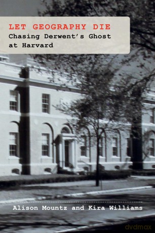 Let Geography Die: Chasing Derwent's Ghost at Harvard - Alison Mountz [KSIĄŻKA]