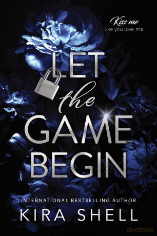 Let the Game Begin: A Dark College Romance Full of Romantic Suspense - Kira Shell [KSIĄŻKA]