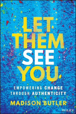 Let Them See You: Empowering Change Through Authenticity - Madison Butler [KSIĄŻKA]