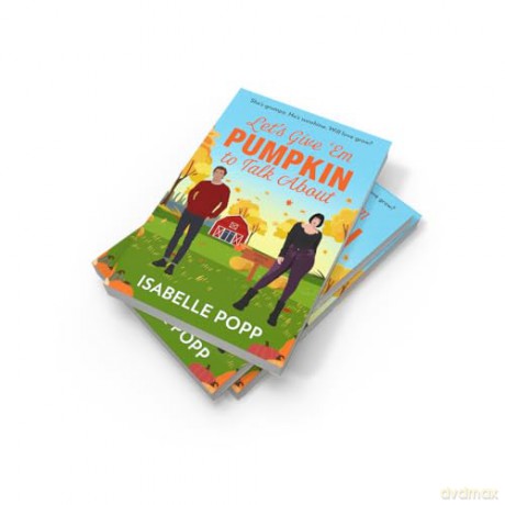 Let's Give 'Em Pumpkin To Talk About: The perfect cosy season read! Don't miss the new spicy small town romance perfect for fans of grumpy VS sunshine in 2025! - Isabelle Popp [KSIĄŻKA]