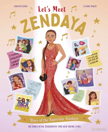 Let's Meet Zendaya: Story of the Superstar Zendaya. A 100% Unofficial Biography for Her Young Fans: 5 - Claire Baker [KSIĄŻKA]