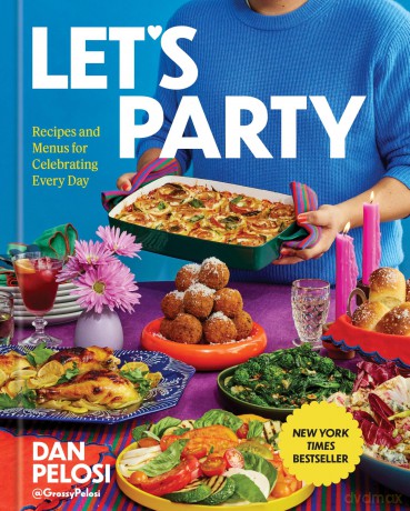 Let's Party: Recipes and Menus for Celebrating Every Day - Dan Pelosi [KSIĄŻKA]