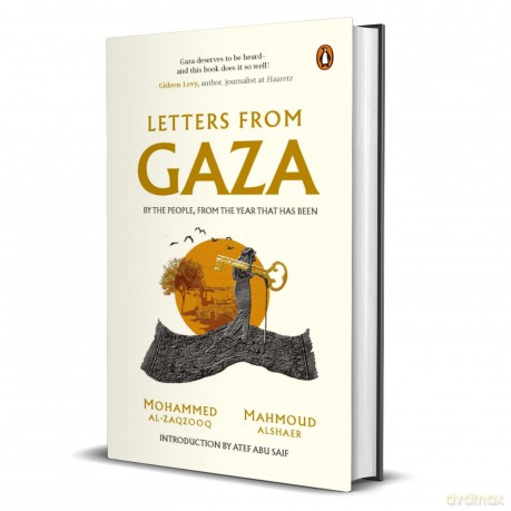Letters From Gaza: A Collection By the People; Unveiling Their Stories and Emotions From the Year That Has Been - Mahmoud Alshaer [KSIĄŻKA]