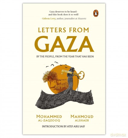 Letters From Gaza: A Collection By the People; Unveiling Their Stories and Emotions From the Year That Has Been - Mahmoud Alshaer [KSIĄŻKA]