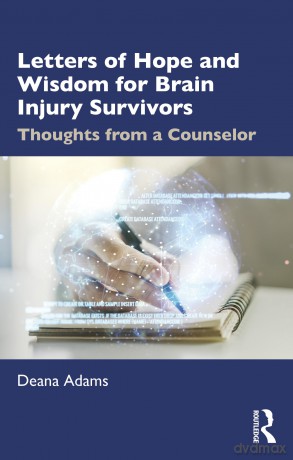 Letters of Hope and Wisdom for Brain Injury Survivors: Thoughts from a Counselor - Deana Adams [KSIĄŻKA]