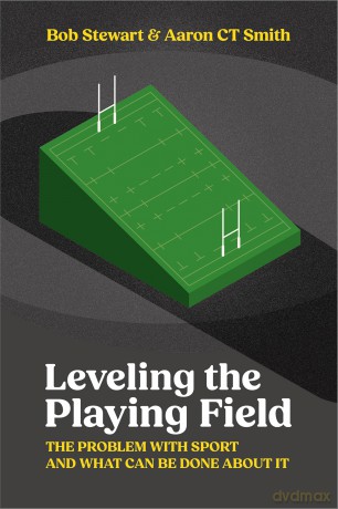 Levelling the Playing Field: The problem with sport and what can be done about it - Bob Stewart [KSIĄŻKA]