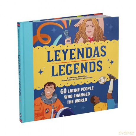Leyendas/Legends: 60 Latine People Who Changed the World - Mónica Mancillas [KSIĄŻKA]