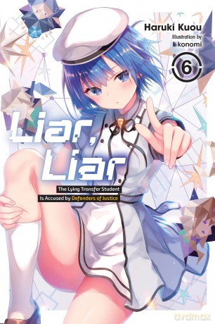 Liar, Liar, Vol. 6: The Lying Transfer Student Is Accused by Defenders of Justice - Haruki Kuou [KSIĄŻKA]