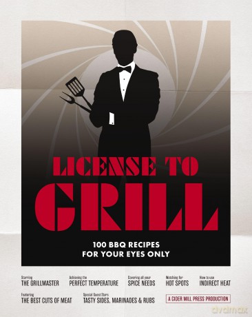 License to Grill: 100 BBQ Recipes for Your Eyes Only - The Coastal Kitchen [KSIĄŻKA]