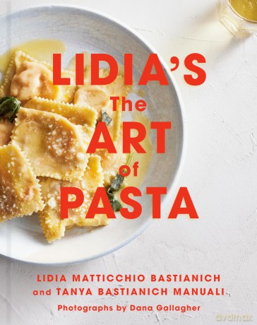 Lidia's The Art of Pasta: An Italian Cookbook - Lidia Matticchio Bastianich [KSIĄŻKA]