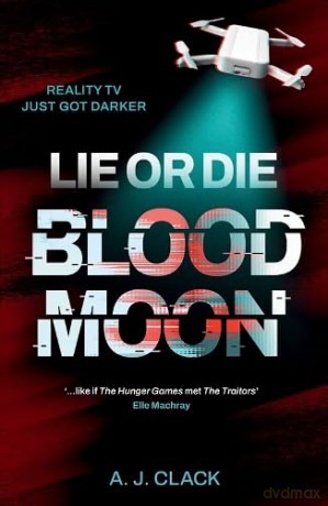 Lie or Die: Blood Moon - A J Clack [KSIĄŻKA]