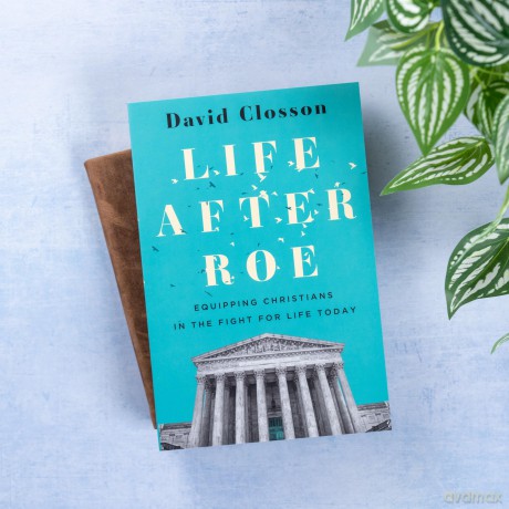 Life After Roe: Equipping Christians in the Fight for Life Today - Closson [KSIĄŻKA]