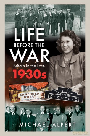Life Before the War: Britain in the Later 1930s - Michael Alpert [KSIĄŻKA]