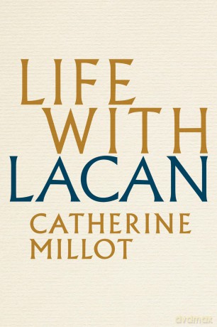Life With Lacan - Catherine Millot [KSIĄŻKA]