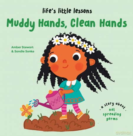 Life's Little Lessons: Muddy Hands, Clean Hands - Amber Stewart [KSIĄŻKA]