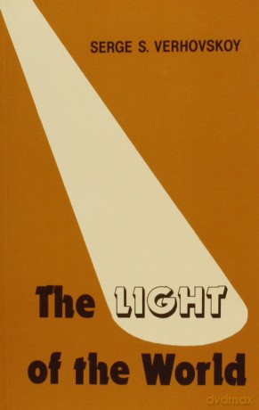 Light of the World The: Essays on Orthodox Christianity - Verhovskoy [KSIĄŻKA]