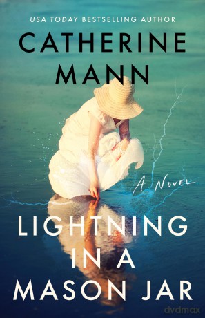 Lightning in a Mason Jar: A Novel - Catherine Mann [KSIĄŻKA]