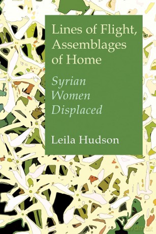 Lines of Flight, Assemblages of Home: Syrian Women Displaced - Leila Hudson [KSIĄŻKA]