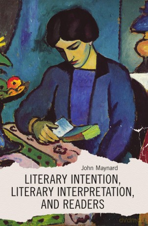 Literary Intention, Literary Interpretation, and Readers - John Maynard [KSIĄŻKA]