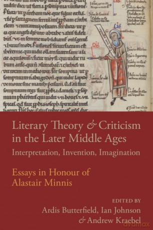 Literary Theory and Criticism in the Later Middle Ages: Interpretation, Invention, Imagination - Ardis Butterfield [KSIĄŻKA]