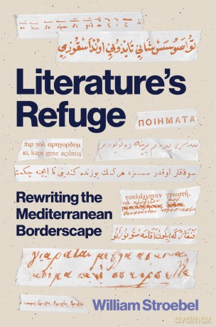 Literature's Refuge: Rewriting the Mediterranean Borderscape: 60 - William Stroebel [KSIĄŻKA]