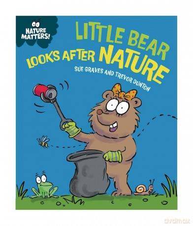 Little Bear Looks After Nature - Sue Graves [KSIĄŻKA]