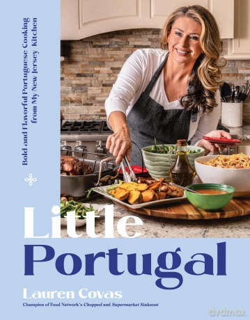 Little Portugal: Bold and Flavorful Portuguese Cooking from My New Jersey Kitchen - Lauren Covas [KSIĄŻKA]