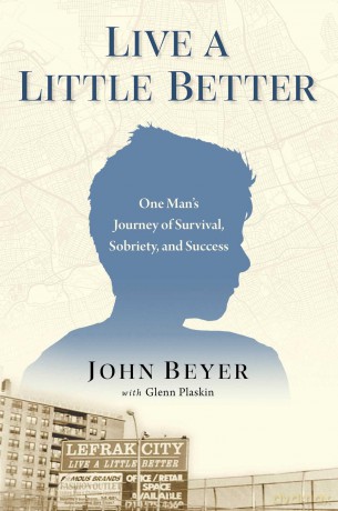 Live A Little Better: One Man's Journey of Survival, Sobriety, and Success - John Beyer [KSIĄŻKA]