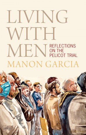 Living With Men: Reflections on the Pelicot Trial - Manon Garcia [KSIĄŻKA]
