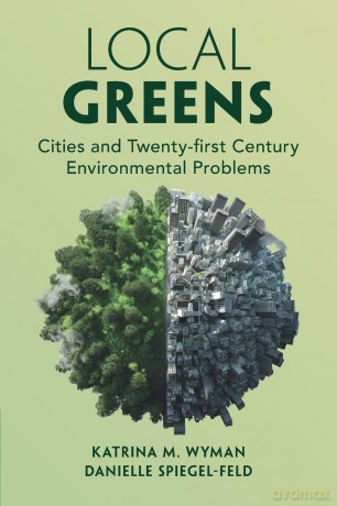 Local Greens: Cities and Twenty-first Century Environmental Problems - Katrina M. Wyman [KSIĄŻKA]