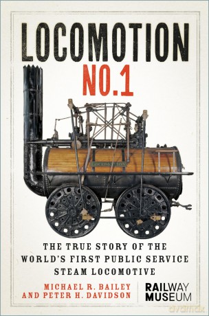 LOCOMOTION No.1: The True Story of the World's First Public Service Steam Locomotive - Michael R Bailey [KSIĄŻKA]