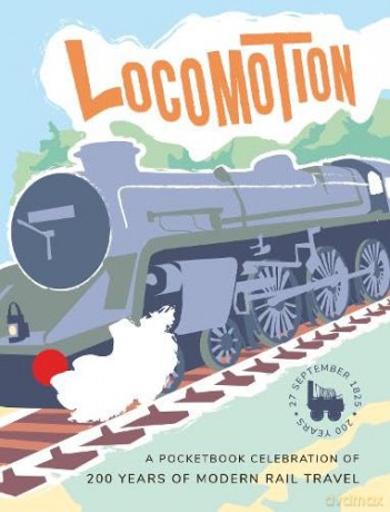Locomotion: a pocketbook celebration of 200 years of modern rail travel - Diana Alexander [KSIĄŻKA]