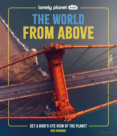 Lonely Planet Kids The World from Above: Get a Bird's-Eye View of the Planet - Ben Hubbard [KSIĄŻKA]