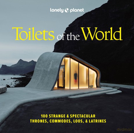 Lonely Planet Toilets of the World: 100 Strange and Spectacular Thrones, Commodes, Loos, and Latrines - Lonely Planet [KSIĄŻKA]