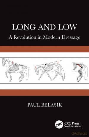 Long and Low: A Revolution in Modern Dressage - Paul Belasik [KSIĄŻKA]