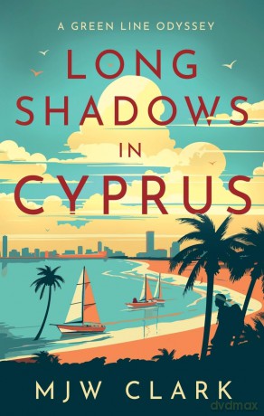 Long Shadows in Cyprus: A Green Line Odyssey and Travel Memoir - M.J.W. Clark [KSIĄŻKA]