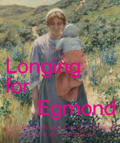 Longing for Egmond: Gari Melchers and George Hitchcock Their Years in the Netherlands - Marjan van Heteren [KSIĄŻKA]