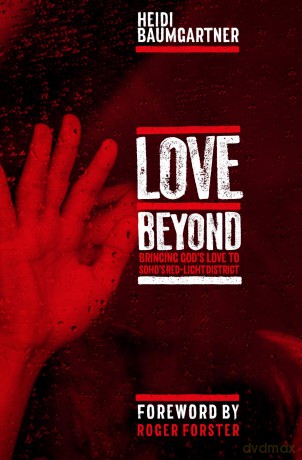 Love Beyond: Bringing God's Love to Soho's Red-Light District - Heidi Baumgartner [KSIĄŻKA]