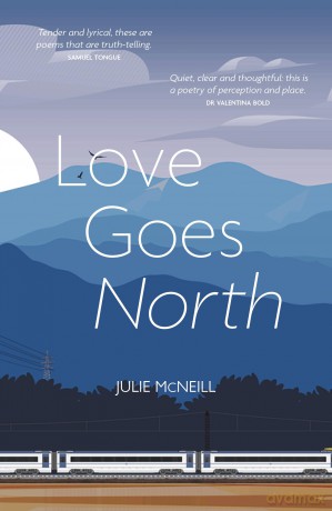 Love Goes North - - A love letter to trains, travel, people and new experiences - Julie McNeill [KSIĄŻKA]