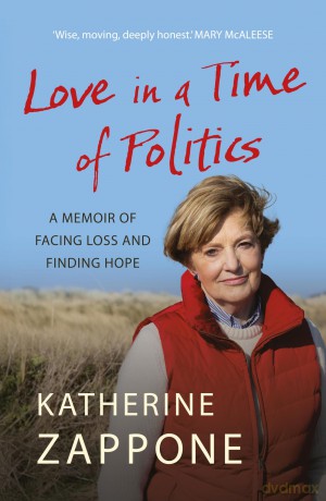 Love in a Time of Politics: A Memoir of Facing Loss and Finding Hope - Katherine Zappone [KSIĄŻKA]