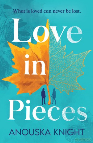 Love in Pieces: An emotional and heartwarming novel of love, family, and sisterhood brand-new for 2025 - Anouska Knight [KSIĄŻKA]