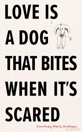 Love Is a Dog That Bites When It's Scared - Courtney Marie Andrews [KSIĄŻKA]