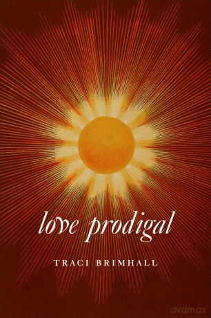 Love Prodigal - Traci Brimhall [KSIĄŻKA]