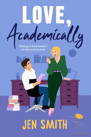 Love, Academically: falling in love wasn't on the curriculum - Jen Smith [KSIĄŻKA]