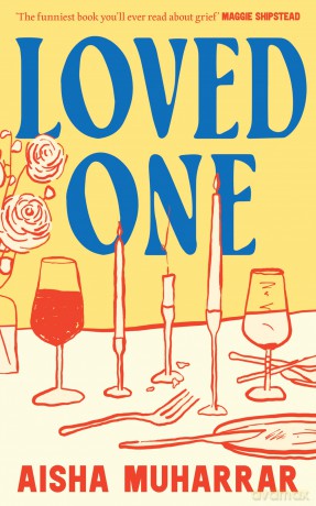Loved One: The stylish, witty and poignant debut about love and loss - Aisha Muharrar [KSIĄŻKA]