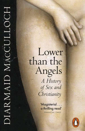 Lower than the Angels: A History of Sex and Christianity - Diarmaid MacCulloch [KSIĄŻKA]