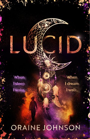 Lucid: The mind-blowing, genre-bending fantasy debut dreams are made of! - Oraine Johnson [KSIĄŻKA]