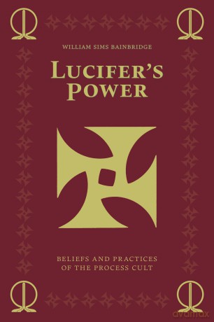 Lucifer's Power: Beliefs and Practices of the Process Cult - William Sims Bainbridge [KSIĄŻKA]